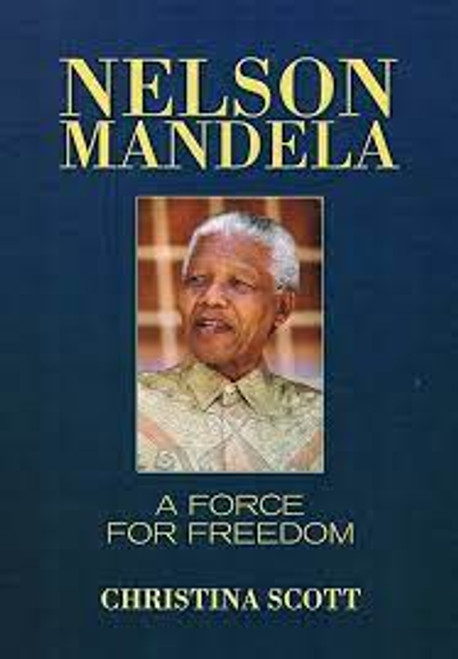 Christina Scott / Nelson Mandela: A Force for Freedom (Coffee Table Book)