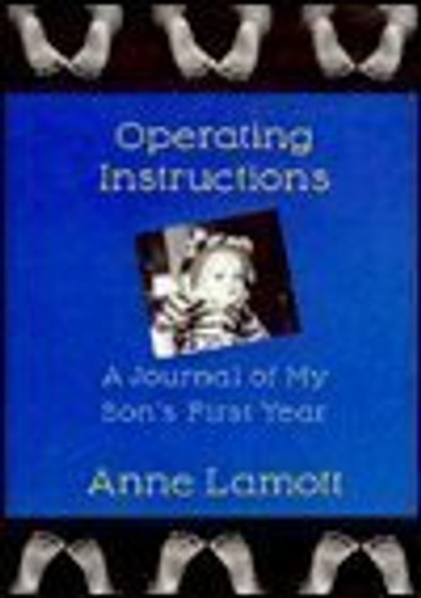 Anne Lamott / Operating Instructions: A Journal Of My Son's First Year (Hardback)