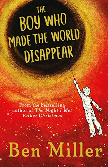 Ben Miller / The Boy Who Made the World Disappear (Hardback)