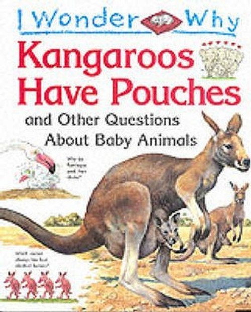 Jenny Wood / I Wonder Why Kangaroos Have Pouches and Other Questions About Baby Animals (Children's Picture Book)