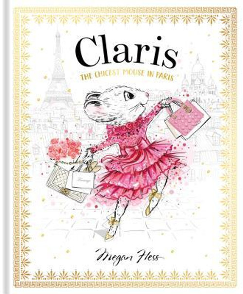 Megan Hess / Claris: The Chicest Mouse in Paris (Children's Coffee Table book)