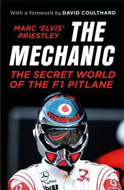 Marc 'Elvis' Priestley / The Mechanic: The Secret World of the F1 Pitlane