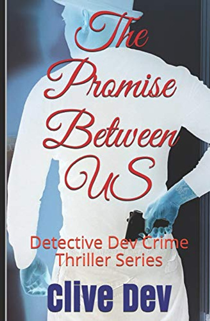 Clive Dev / The Promise Between US: Detective Dev Crime Thriller Series