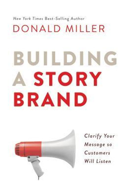 Donald Miller / Building a StoryBrand: Clarify Your Message So Customers Will Listen (Large Paperback)