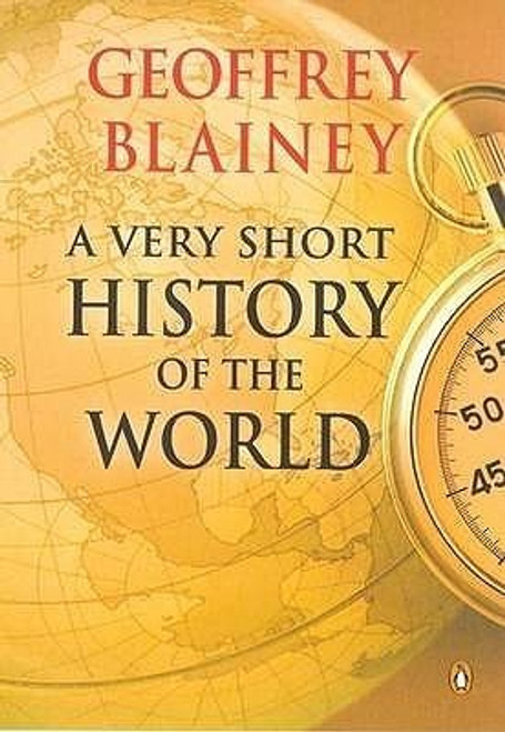 Geoffrey Blainey / A Very Short History of the World