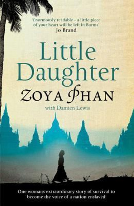 Zoya Phan / Little Daughter - A Memoir of Survival in Burma