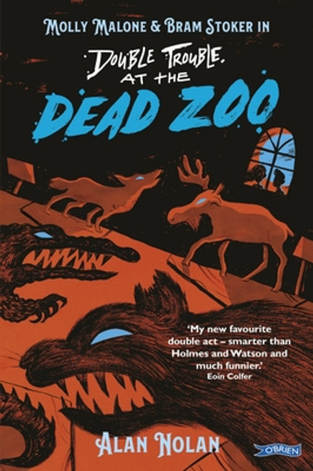 Alan Nolan / Double Trouble at the Dead Zoo: Molly Malone & Bram Stoker Alan Nolan / Double Trouble at the Dead Zoo: Molly Malone & Bram Stoker