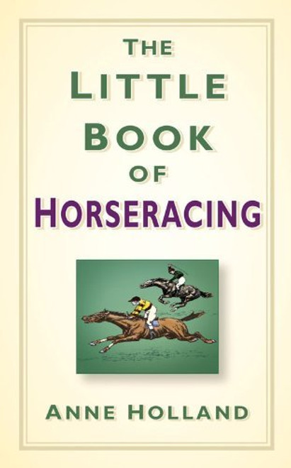 Anne Holland / The Little Book of Horseracing (Hardback)