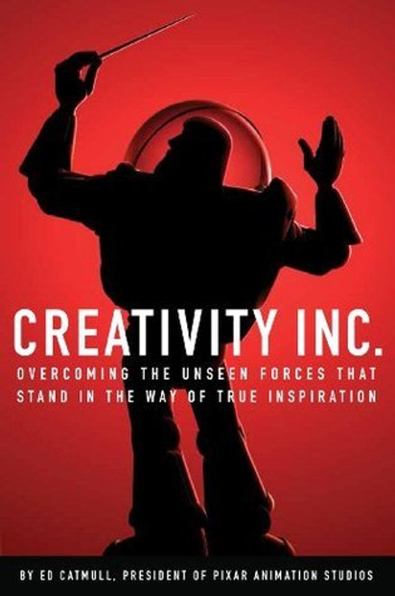 Ed Catmull / Creativity Inc - Overcoming the Unseen Forces That Stand in the Way of Inspiration (Hardback)