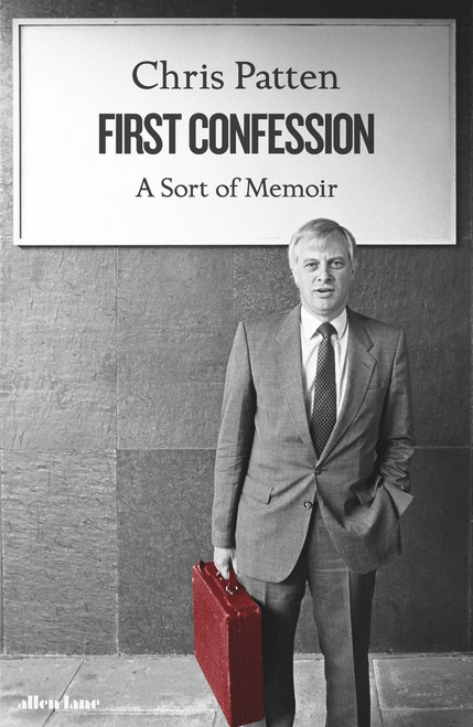 Chris Patten / First Confession: A Sort of Memoir (Hardback)