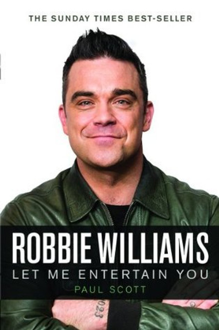 Paul Scott / Robbie Williams: Let Me Entertain You (Hardback)