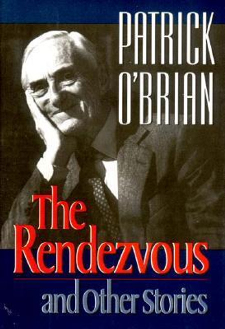 Patrick O'Brian / The Rendezvous And Other Stories (Hardback)