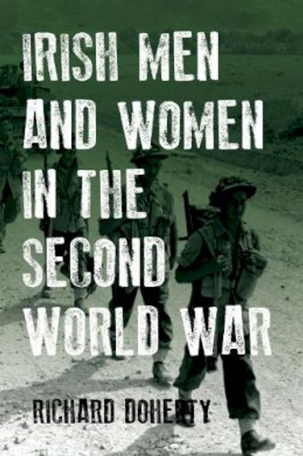 Richard Doherty - Irish Men and Women in the Second World War - PB - BRAND NEW