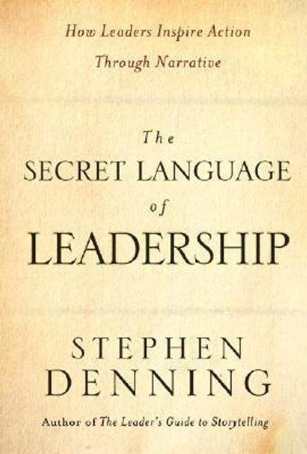 Stephen Denning / The Secret Language of Leadership (Hardback)