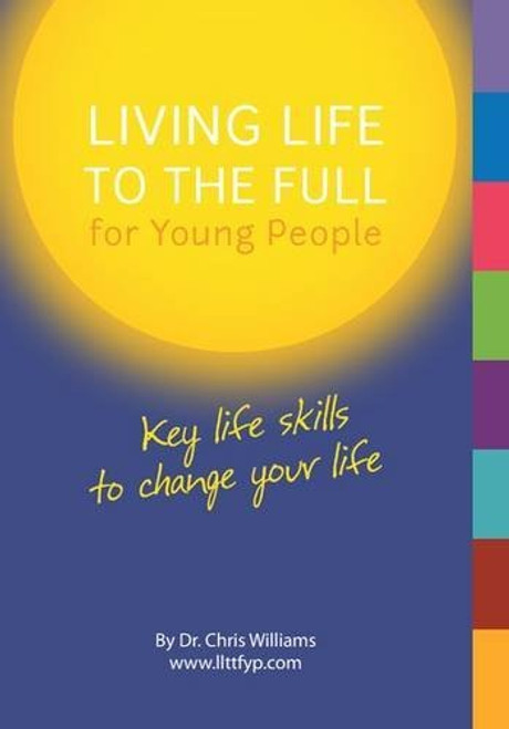 Christopher Williams / Living Life to the Full for Young People: Key Life Skills to Change Your Life (Large Paperback)