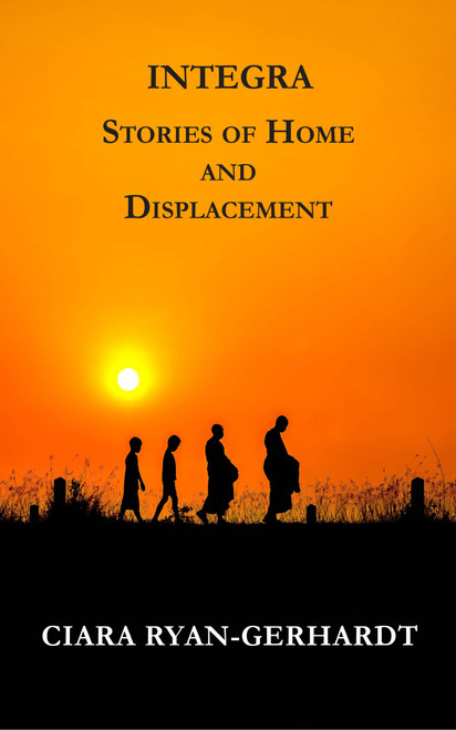 Ciara Ryan-Gerhardt / Integra : Stories of Home and Displacement (Large Paperback)
