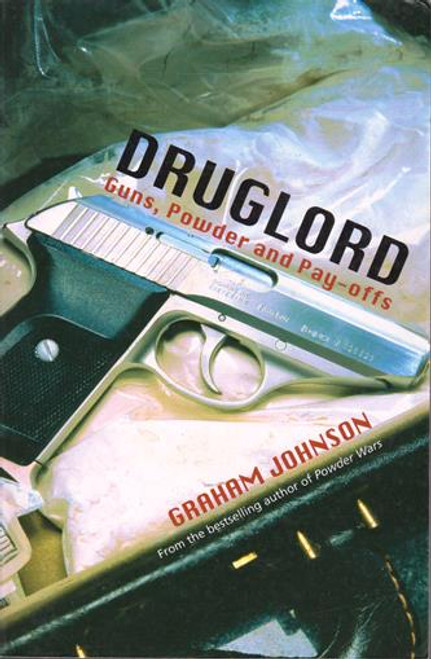 Graham Johnson / Druglord: Guns, Powder and Pay-offs (Large Paperback)