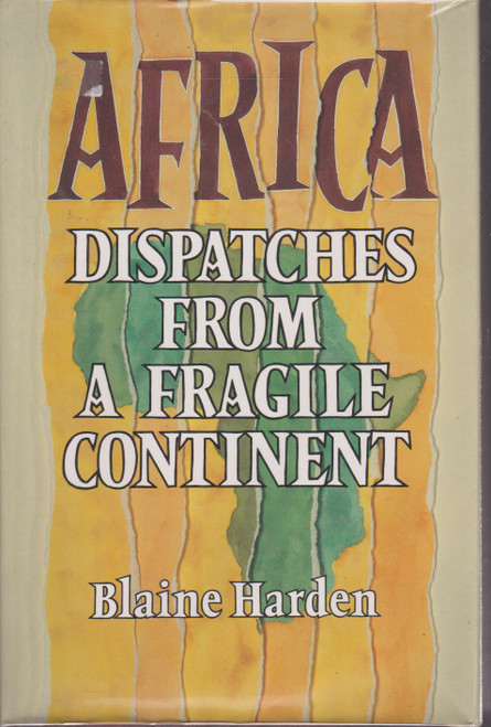 Blaine Harden / Africa: Dispatches form a Fragile Continent (Hardback)