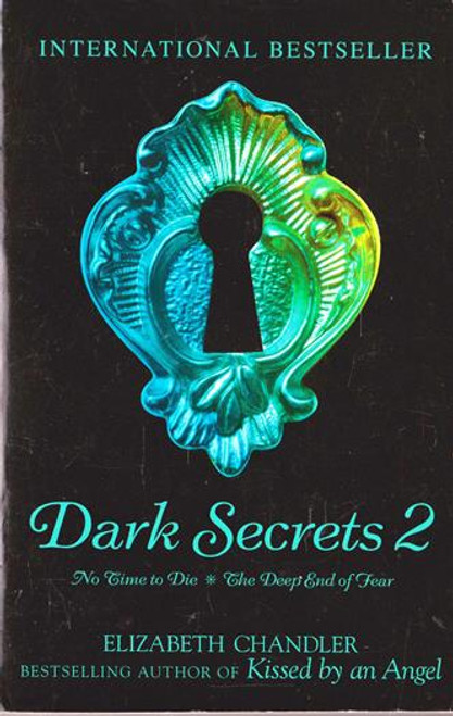 Elizabeth Chandler / Dark Secrets Omnibus 2 - ( No Time to Die & The Deep End of Fear)