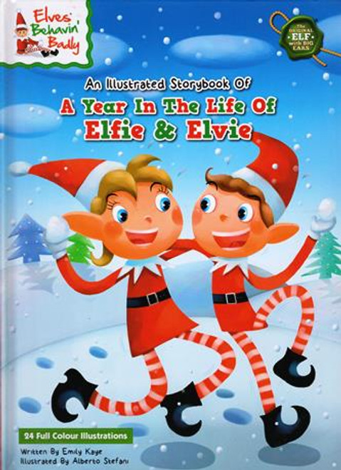 Elves Behavin' Badly: A Year in the Life of Elfie & Elvie (Children's Coffee Table book)