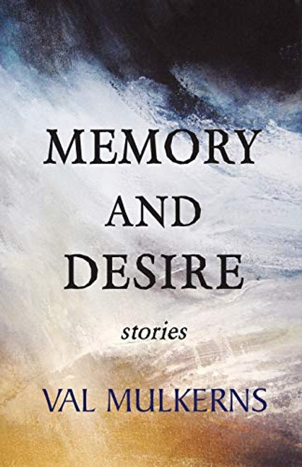 Val Mulkerns / Memory and Desire - Stories (Large Paperback)