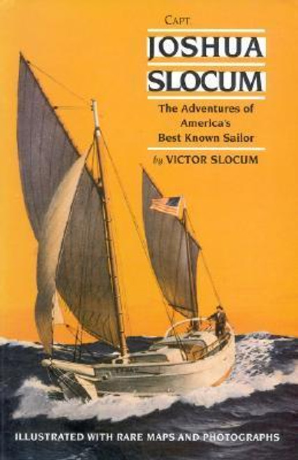 Victor Slocum / Capt. Joshua Slocum: The Life and Voyages of America's Best Known Sailor (Large Paperback)