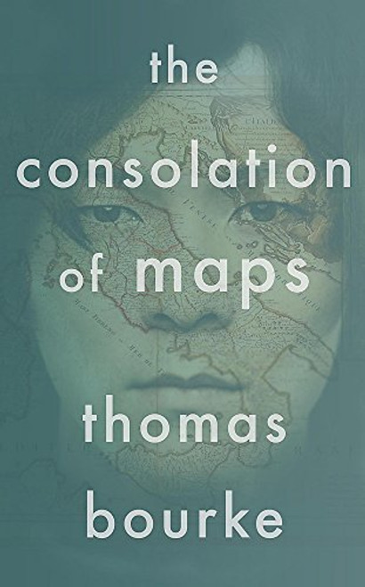 Thomas Bourke / The Consolation of Maps (Large Paperback)