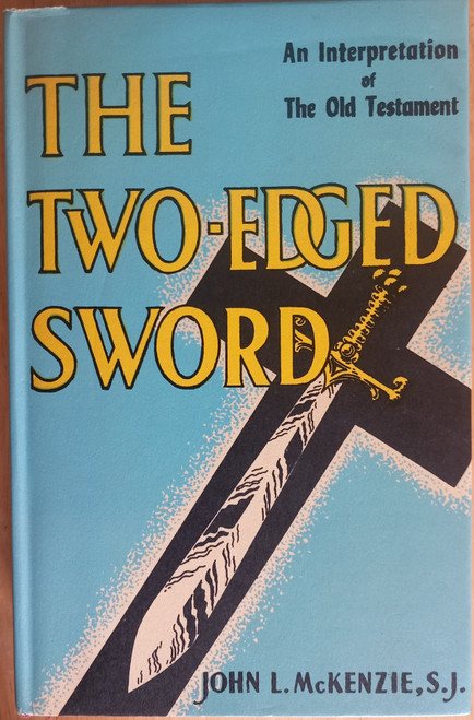 John L McKenzie - The Two Edged Sword - An Interpretation of the Old Testament - HB 1965 ( Originally 1956)