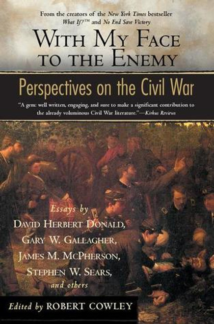 Robert Cowley / With My Face to the Enemy - Perspectives on the Civil War(Large Paperback)