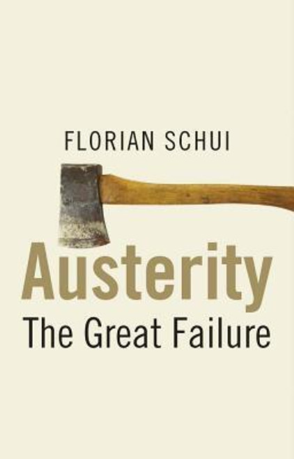 Florian Schui / Austerity : The Great Failure (Large Paperback)