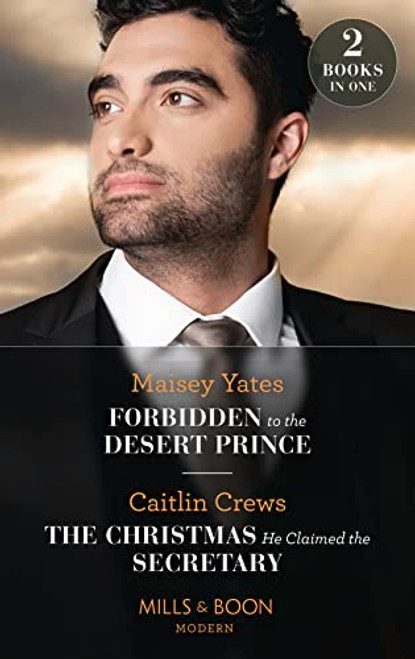 Mills & Boon / Modern / 2 in 1 / Forbidden To The Desert Prince / The Christmas He Claimed The Secretary