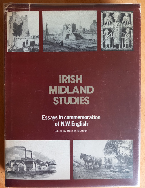 Harman Murtagh - Irish Midland Studies : Essays in Commemoration of N.W English - HB 1980