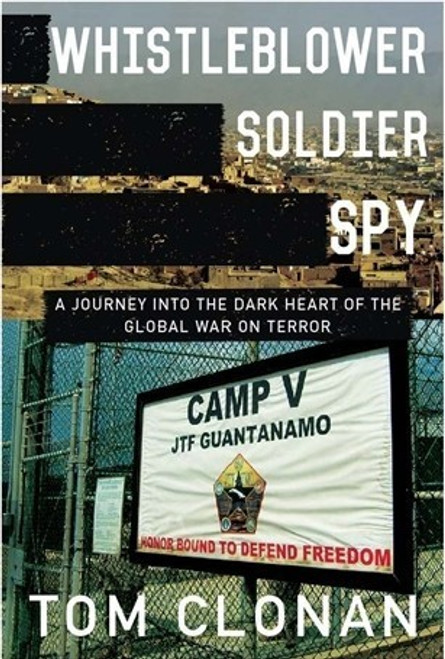 Tom Clonan / Whistleblower, Soldier, Spy: A Journey Into the Dark Heart of the Global War on Terror (Large Paperback)