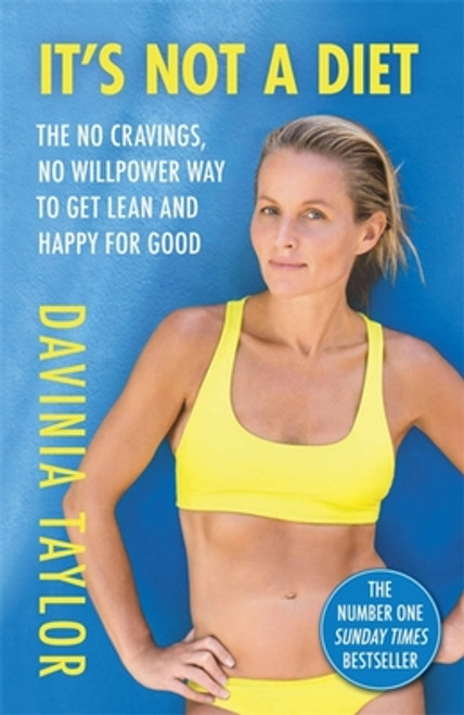 Davinia Taylor / It's Not A Diet: The no cravings, no willpower way to get lean and happy for good (Large Paperback)