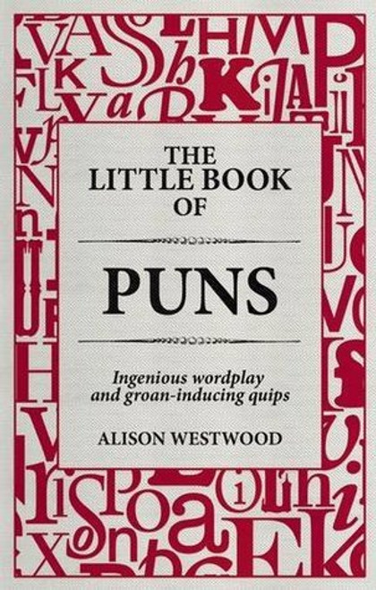 Alison Westwood / The Little Book of Puns -  Ingenious Wordplay and Groan-inducing Quips(Hardback)