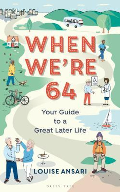 Louise Ansari / When We're 64 : Your Guide to a Great Later Life (Large Paperback)