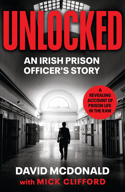 David McDonald / Unlocked: An Irish Prison Officer’s Story (Large Paperback)