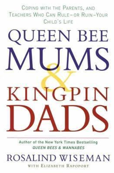 Rosalind Wiseman / Queen Bee Mums and Kingpin Dads (Large Paperback)