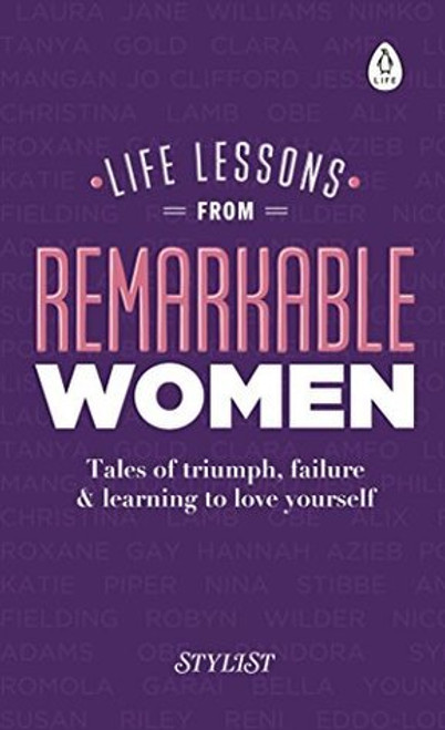 Stylist Magazine / Life Lessons From Remarkable Women (Hardback)