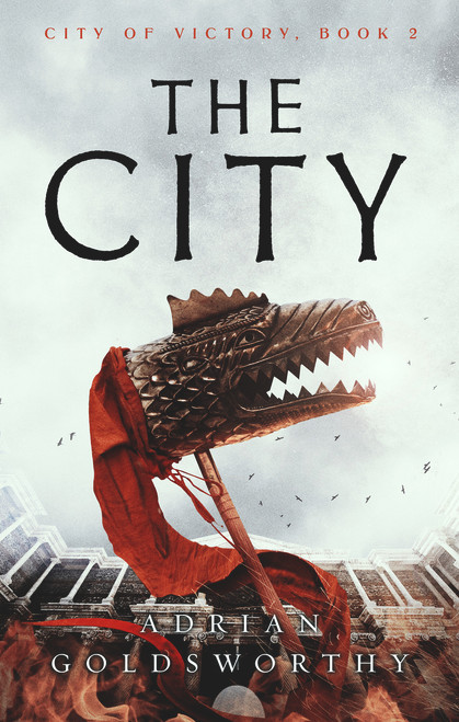 Adrian Goldsworthy / The City (Hardback) ( City of Victory - Book 2 )