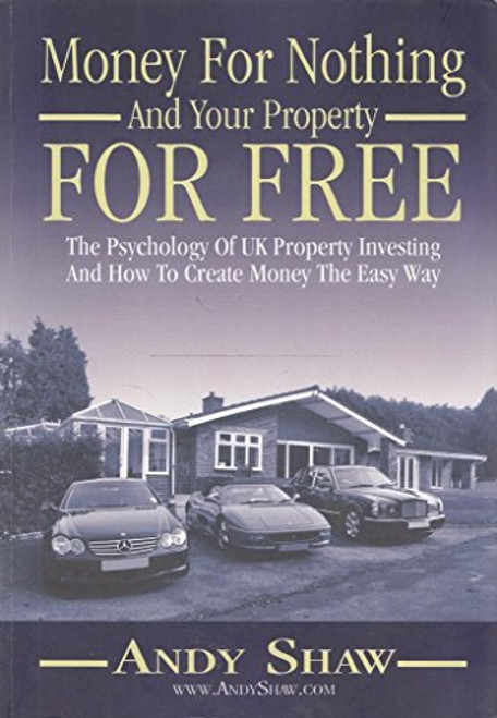 Andy Shaw / Money for Nothing and Your Property for Free (Large Paperback)