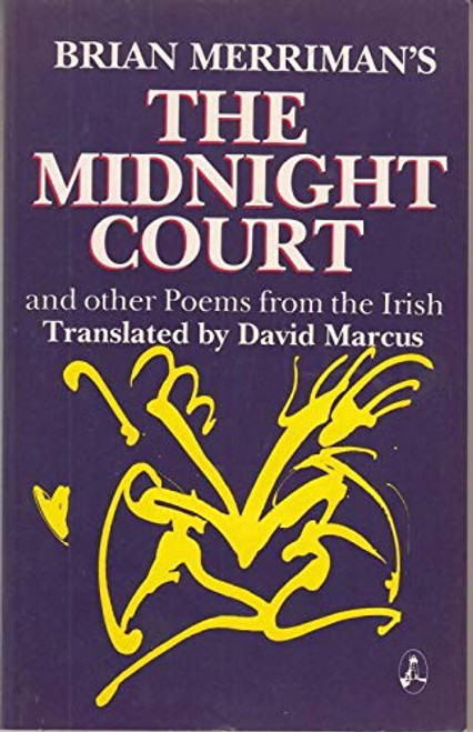 Brian Merriman / The Midnight Court and Other Poems From the Irish ( Translated by David Marcus)