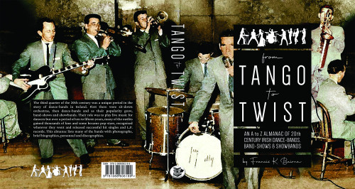 Francis K Beirne - From Tango to Twist : An A-Z Almanac of 20th Century Irish Dance-Bands, Band-Shows & Showbands - BRAND NEW