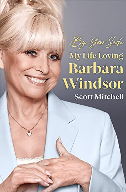 Scott Mitchell / By Your Side: My Life Loving Barbara Windsor (Large Paperback)