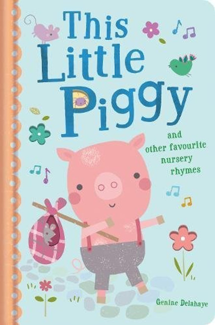 Genine Delahaye / This Little Piggy and Other Favourite Nursery Rhymes (Hardback)