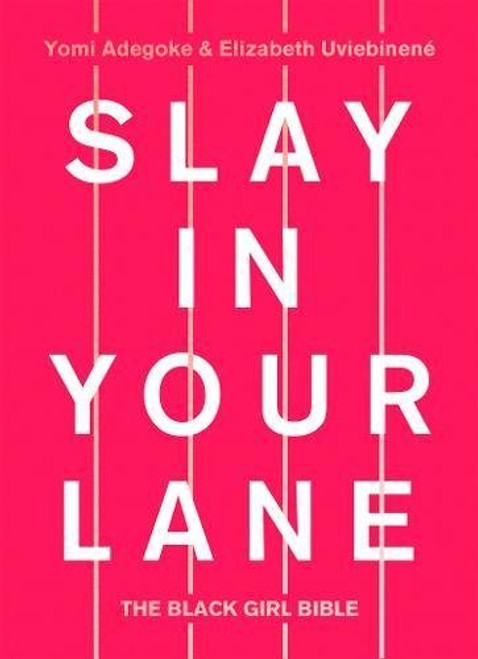 Yomi Adegoke / Slay In Your Lane - The Black Girl Bible