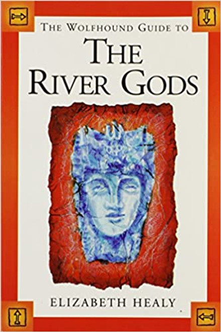 Elizabeth Healy / The Wolfhound Guide to the River Gods