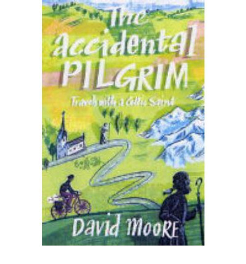 David Moore / The Accidental Pilgrim: Travels with a Celtic Saint (Large Paperback)