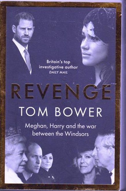 Tom Bower / Revenge : Meghan , Harry and the War Between the Windsors (Large Paperback)