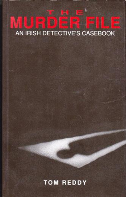 Tom Reddy / The Murder File : An Irish Detective's Casebook (Large Paperback) Tom Reddy / The Murder File : An Irish Detective's Casebook (Large Paperback)